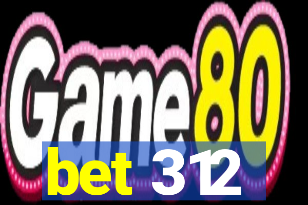 bet 312